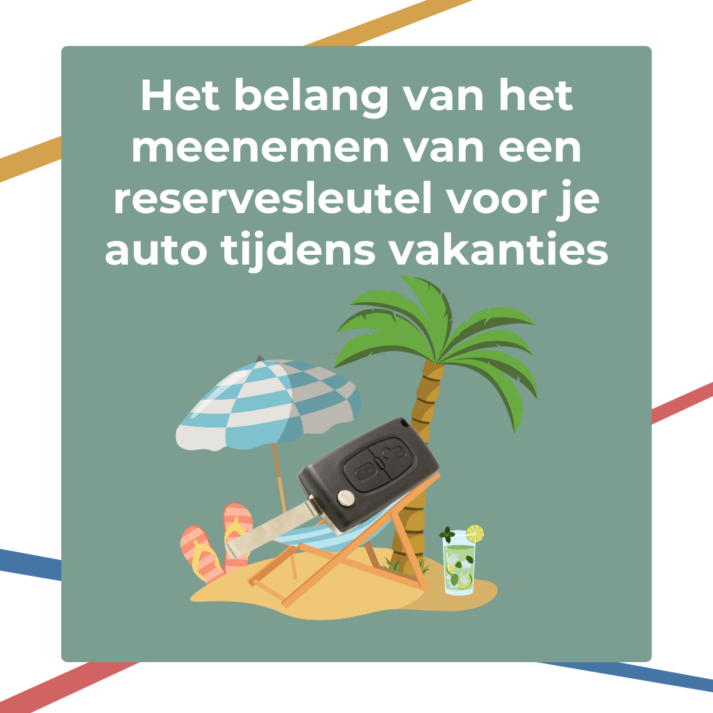 Het belang van het meenemen van een reservesleutel voor je auto tijdens vakanties